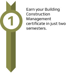 Earn your building construction management degree in just two semesters.